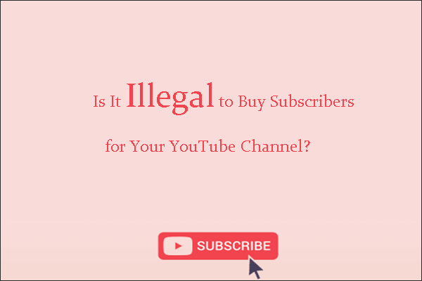 Is It Illegal To Buy YouTube Subscribers?